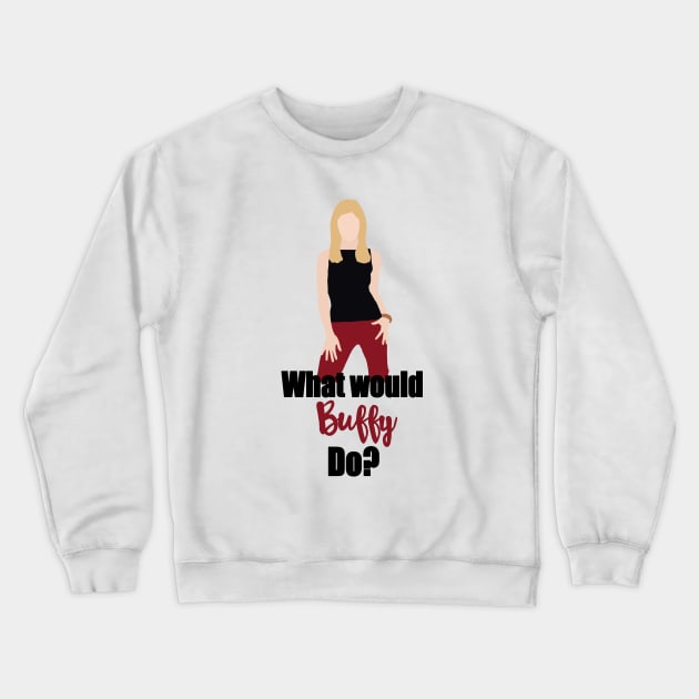 what would buffy do? Crewneck Sweatshirt by aluap1006